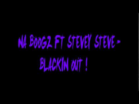 Na Boogz Feat. Stevey Steve - Blackin' Out