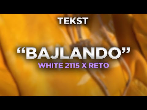 WHITE 2115 X RETO - BAJLANDO [TEKST]