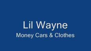 Lil Wayne - Money Cars &amp; Clothes