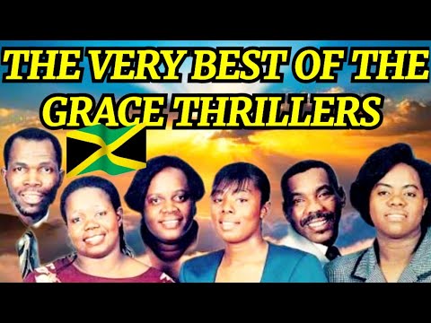 THE VERY BEST OF THE GRACE THRILLERS  🙏🏽| Jamaican Gospel Music