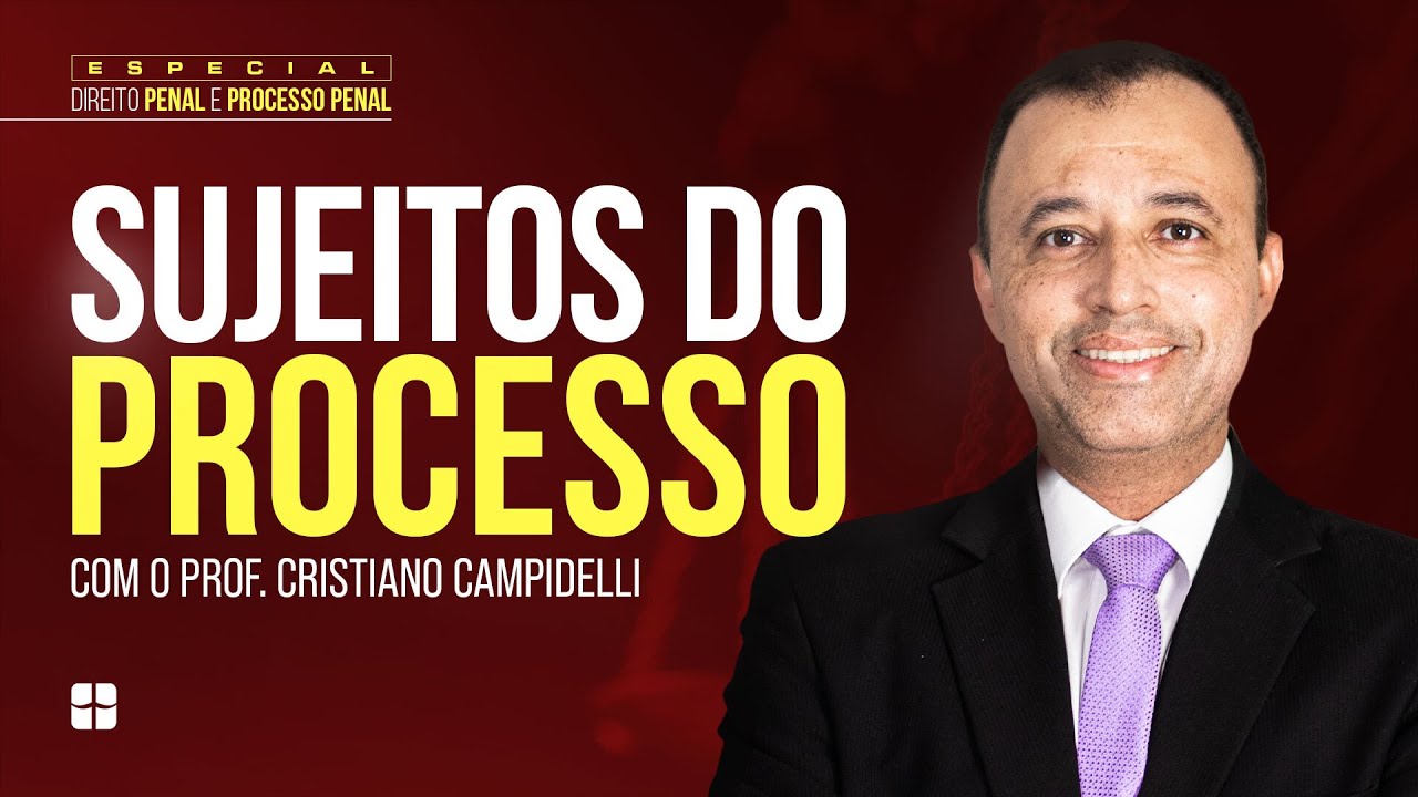 Sujeitos do Processo | Prof. Cristiano Campidelli