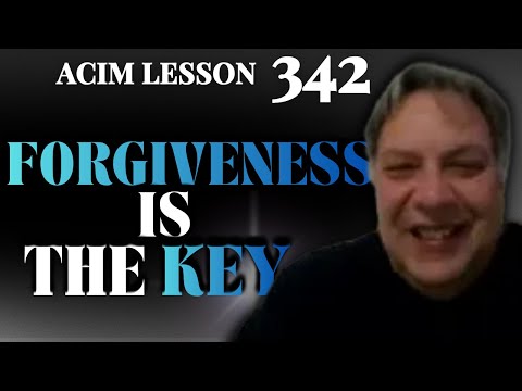 ACIM Lesson 342: Let Forgiveness Rest Upon All Things - The Key Jesus Gave Me | Spiritual Awakening