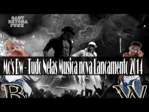 MC'S Bw - Tudo Nelas (( Musica nova )) Lançamento 2014