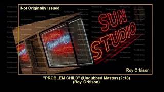 (1957) Sun &#39;&#39;Problem Child&#39;&#39; (Undubbeb Master) Roy Orbison