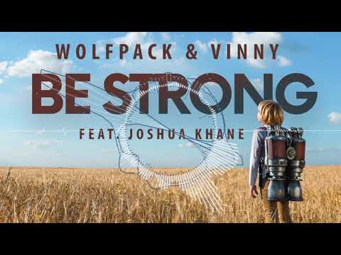 Wolfpack & Vinny feat. Joshua Khane - Be Strong (Radio Edit)