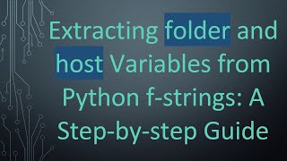 Download the video "Extracting folder and host Variables from Python f-strings: A Step-by-step Guide"