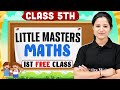 Little Masters 2026 Maths Class 5th 1st Free Class Pooja Ma Am