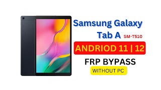 Samsung Galaxy Tab A (SM-T510)  Frp bypass without pc 11/12