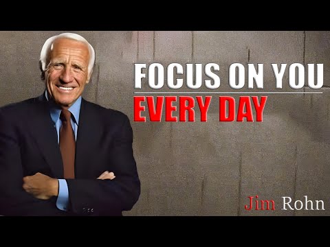 Jim Rohn - Focus On You Everyday - Powerful Motivational Speech
