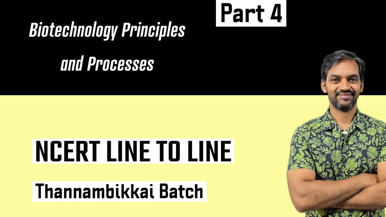 Biotechnology Principles and Processes | Part 4 | NCERT Line to Line | Thannambikkai Batch