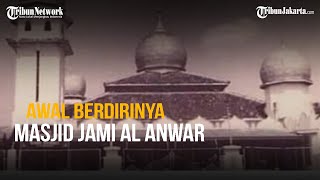 Asal-Usul Awal Berdirinya Masjid Jami Al Anwar