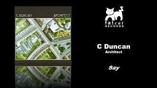 C Duncan - Say [Architect]