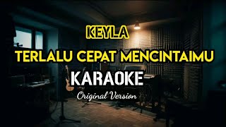 Download lagu Keyla - Terlalu Cepat Mencintaimu Karaoke - Nada Original mp3 Download lagu Keyla - Terlalu Cepat Mencintaimu Karaoke - Nada Original mp3
