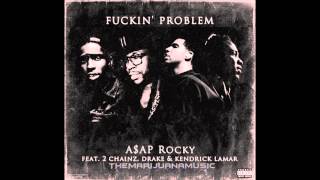 A$AP Rocky - Fuckin' Problem (feat. 2 Chainz, Drake, & Kendrick Lamar) HD w/ Lyrics