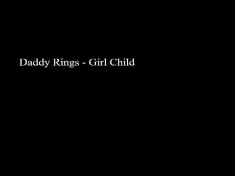 Daddy Rings - Girl Child