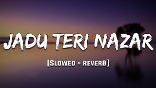 Download lagu Jaadu Teri Nazar [Slowed   Reverb] Mood 90's mp3