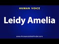 How To Pronounce Leidy Amelia