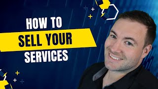How To Sell Your Services - Get More Business Now