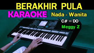 Download lagu BERAKHIR PULA - Meggy Z | KARAOKE Nada Wanita, HD mp3 Download lagu BERAKHIR PULA - Meggy Z | KARAOKE Nada Wanita, HD mp3