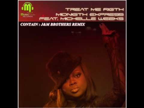 Treat Me Right - Midnight Express Feat. Michelle Weeks (J&M Brothers Remix).wmv