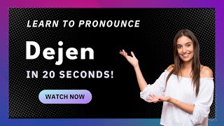 How to pronounce Dejen