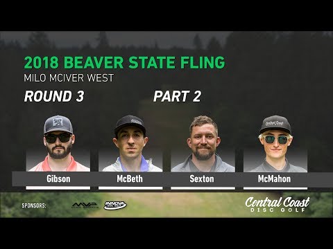 2018 Beaver State Fling Round 3 part 2 (Gibson, McBeth, Sexton, McMahon)