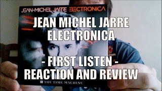 Jean Michel Jarre - Electronica - First Listen Review and Reaction
