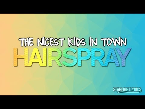 Hairspray - The Nicest Kids In Town (Lyrics) HD