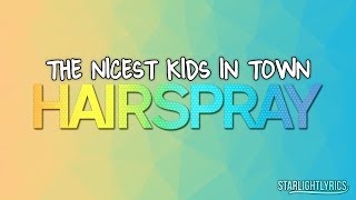 Hairspray - The Nicest Kids In Town (Lyrics) HD