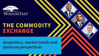 The Commodity Exchange: Geopolitics, market trends and platinum perspectives