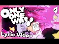 LYRIC VIDEO Only One Way Feat CalebHyles PearlPoint Nberrypops NNovasaur