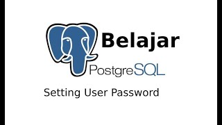 tutorial cara setting user password  postgresql di Ubuntu