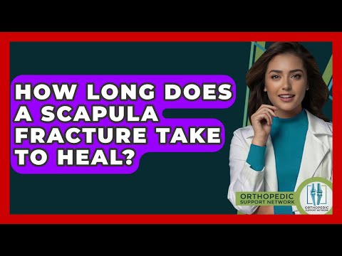 How Long Does A Scapula Fracture Take To Heal? - Orthopedic Support Network