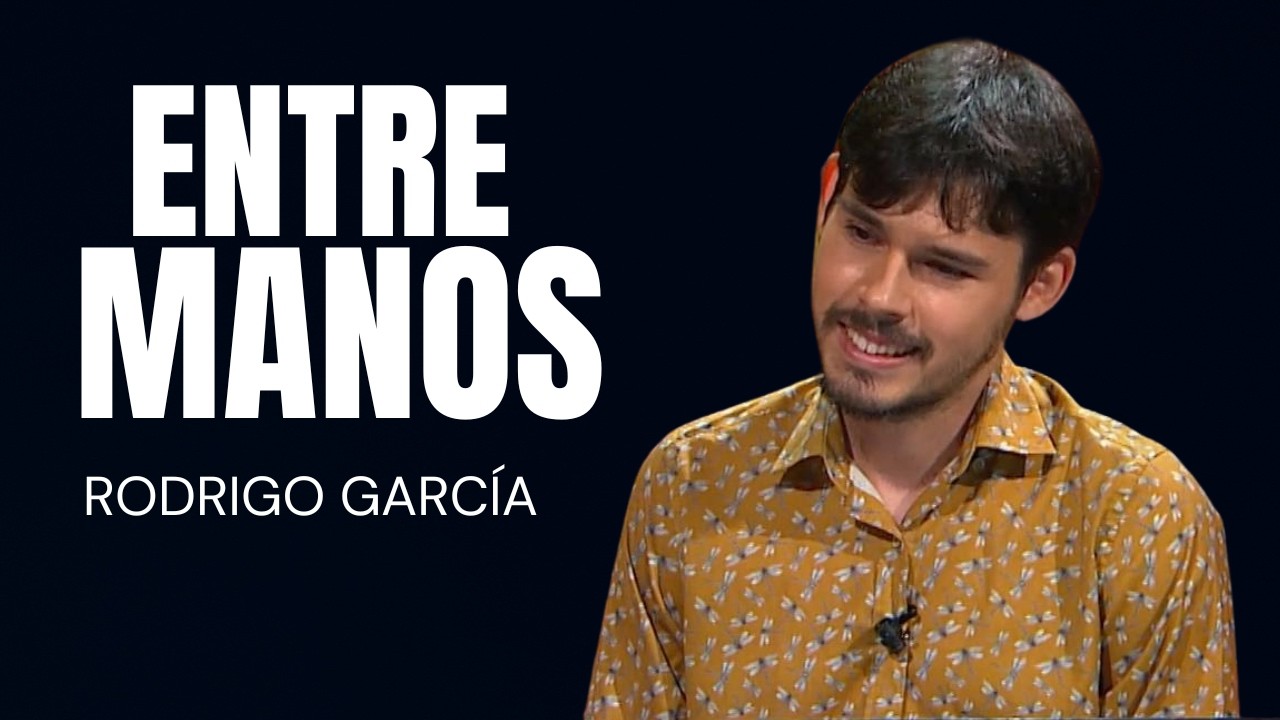 ENTRE MANOS: Rodrigo García