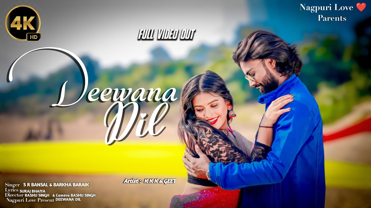 दीवाना दिल | Geet & kkk| Nagpuri Romantic Love Video |Singer | Barkha baraik _SR Bansal |