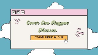 Download lagu STAND HERE ALONE - MANTAN (COVER SKA REGGAE) mp3
