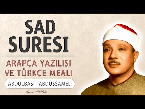 Sad suresi anlamı dinle Abdulbasit Abdussamed (Sad suresi arapça yazılışı okunuşu ve meali)