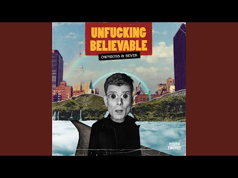 Unfucking Believable