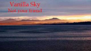 Not your friend - Vanilla Sky