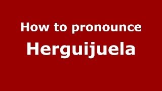 How to pronounce Herguijuela