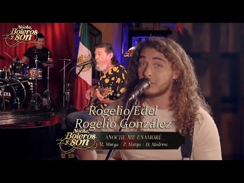 Anoche Me Enamoré - Rogelio Edel y Rogelio González - Noche, Boleros y Son