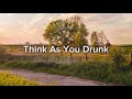 Riley Green - Think As You Drunk (Lyrics)