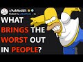 Things That Bring Out The Worst In People (r/AskReddit)