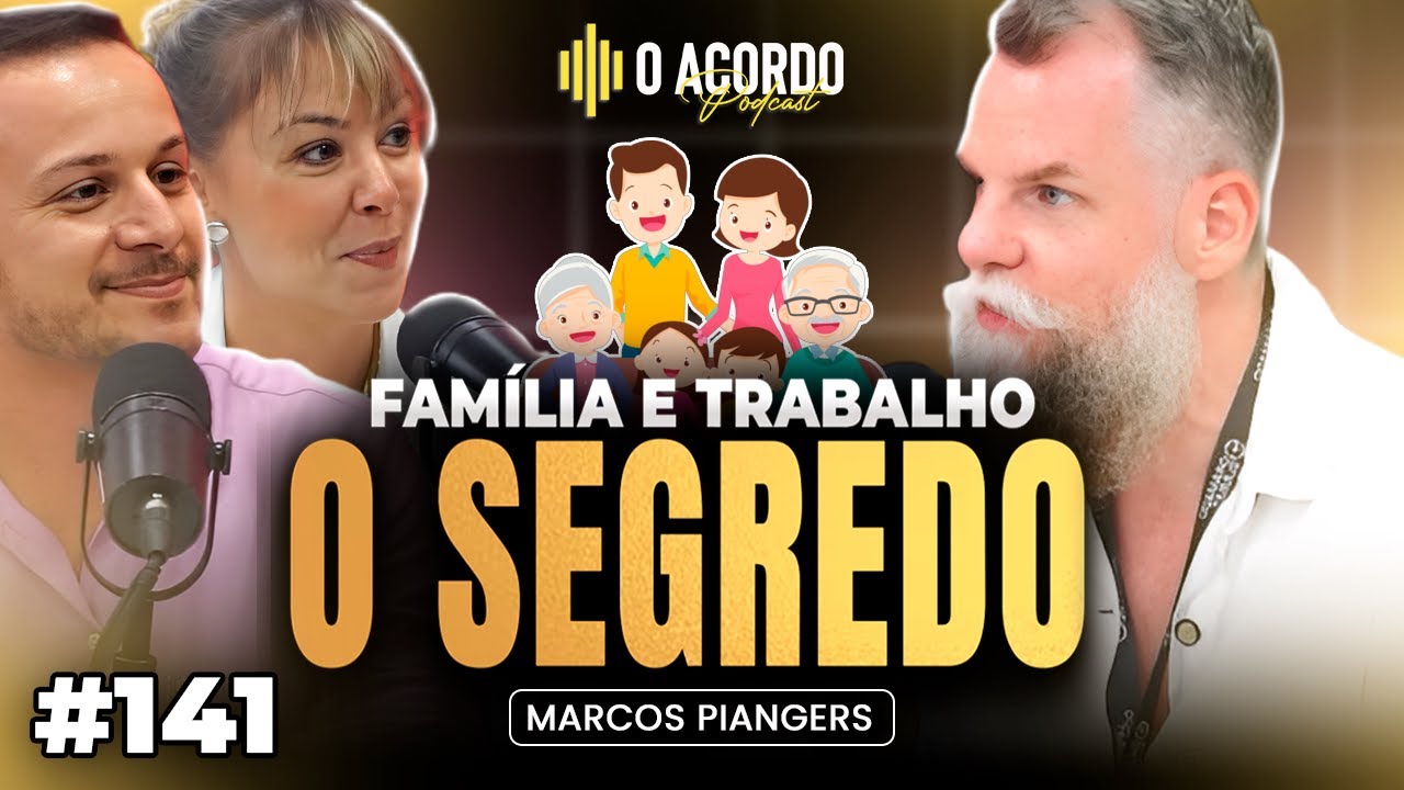 O SEGREDO SURPREENDENTE SOBRE TRABALHO E FAMÍLIA QUE NINGUÉM TE CONTA! - MARCOS PIANGERS