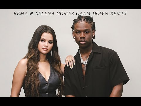 REMA SELENA GOMEZ CALM DOWN REMIX 1 UNIVERSAL STUDIOS
