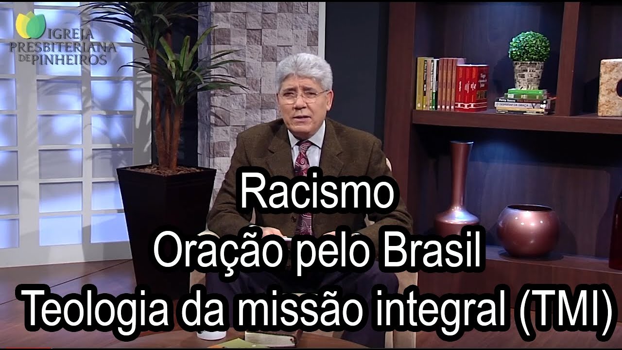 Racismo / Oração pelo Brasil / Teologia da missão integral (TMI) - Trocando ideias 061