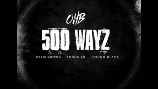 Chris Brown x OHB - 500 WAYZ Ft. Young LO &amp; Young Blacc (Official Audio)