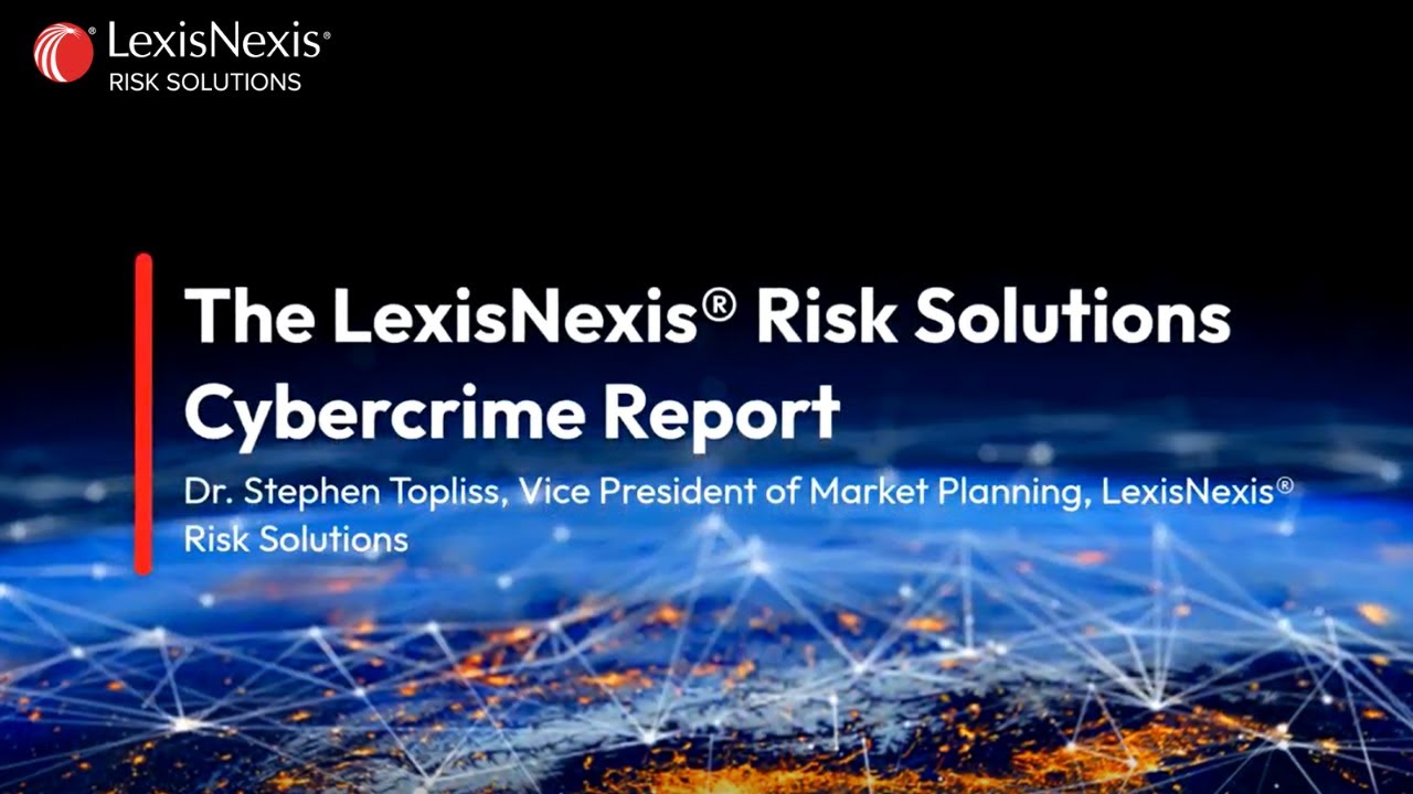 LexisNexis® Risk Solution Cybercrime Report: Trends and Insights
