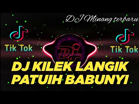DJ MINANG TERBARU 2023 - KILEK LANGIK PATUIH BABUNYI - DJ MINANG TERBARU TIK TOK VIRAL 2023 FYP