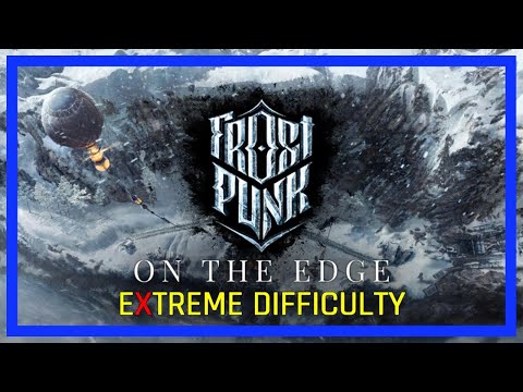 Frostpunk - ON THE EDGE EXTREME Difficulty - 7pm (UK) Sun 23rd Aug 2020